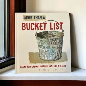 Book: More Than a Bucket List: Making Your Dreams, Passions, and Faith a Reality